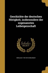 Geschichte Der Deutschen Hörigkeit, Insbesondere Der Sogenannten Leibeigenschaft