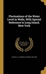 Fluctuations of the Water Level in Wells, With Special Reference to Long Island, New York