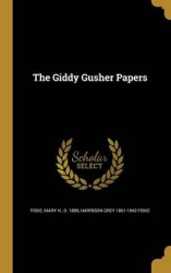The Giddy Gusher Papers