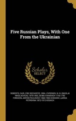 Five Russian Plays, With One From the Ukrainian
