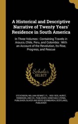 A Historical and Descriptive Narrative of Twenty Years'Residence in South America