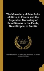 The Monastery of Saint Luke of Stiris, in Phocis, and the Dependent Monastery of Saint Nicolas in the Fields, Near Skripou, in B