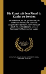 Die Kunst Mit Dem Pinsel in Kupfer Zu Stechen - Neue Methode, Die Viel Geschwinder, ALS Alle Bisher U Bliche Geht, Und Leicht Au