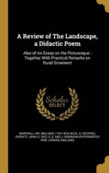 A Review of The Landscape, a Didactic Poem: Also of An Essay on the Picturesque: Together With Practical Remarks on Rural Orname