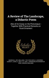 A Review of The Landscape, a Didactic Poem: Also of An Essay on the Picturesque: Together With Practical Remarks on Rural Orname