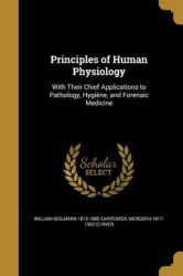 Principles of Human Physiology: With Their Chief Applications to Pathology, Hygiène, and Forensic Medicine