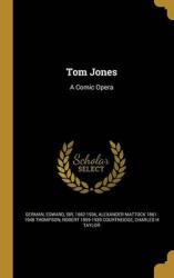 Tom Jones: A Comic Opera