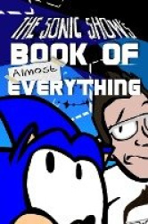 The Sonic Show's Book Of Almost Everything - A journey through the number one source of PINGAS.