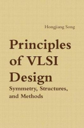Principles of VLSI Design - Symmetry, Structures and Methods