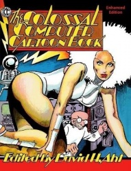 The Colossal Computer Cartoon Book - Enhanced Edition