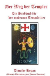 Der Weg Der Templer: Ein Handbuch Fur Den Modernen Tempelritter