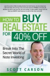 How to Buy Real Estate for 40%% Off - Break Into the Secret World of Note Investing