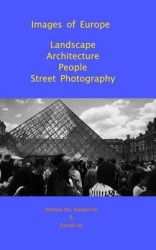 Images of Europe Landscape, Architecture, People, Street Photography - A Travel Photography Book