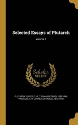 Selected Essays of Plutarch; Volume 1