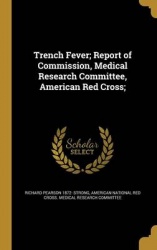 Trench Fever; Report of Commission, Medical Research Committee, American Red Cross;