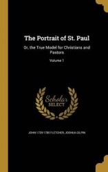 The Portrait of St. Paul - Or, the True Model for Christians and Pastors; Volume 1