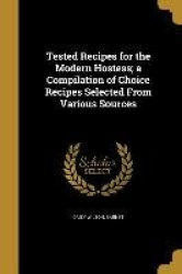 Tested Recipes for the Modern Hostess; a Compilation of Choice Recipes Selected From Various Sources