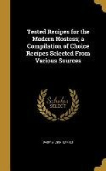 Tested Recipes for the Modern Hostess; a Compilation of Choice Recipes Selected From Various Sources