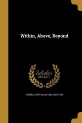 Within, Above, Beyond