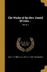 The Works of the Rev. Daniel M'Calla ...; Volume 1