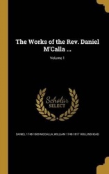 The Works of the Rev. Daniel M'Calla ...; Volume 1
