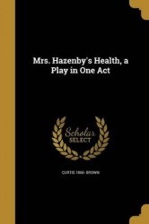 Mrs. Hazenby's Health, a Play in One Act