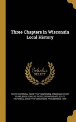 Three Chapters in Wisconsin Local History