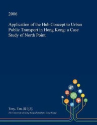 Application of the Hub Concept to Urban Public Transport in Hong Kong - A Case Study of North Point