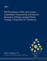 MD Simulations of Bio-Nano-System - Controllable Translocation and Selective Separation of Single-Stranded Dnas Through a Polari