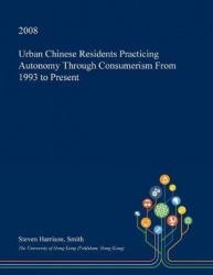 Urban Chinese Residents Practicing Autonomy Through Consumerism from 1993 to Present
