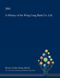 A History of the Wing Lung Bank Co. Ltd.