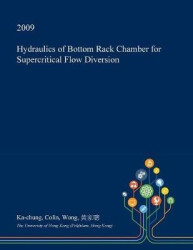 Hydraulics of Bottom Rack Chamber for Supercritical Flow Diversion
