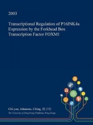Transcriptional Regulation of P16ink4a Expression by the Forkhead Box Transcription Factor Foxm1