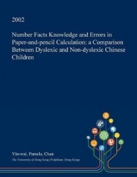 Number Facts Knowledge and Errors in Paper-And-Pencil Calculation - A Comparison Between Dyslexic and Non-Dyslexic Chinese Child