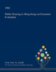 Public Housing in Hong Kong - An Economic Evaluation