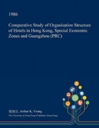 Comparative Study of Organisation Structure of Hotels in Hong Kong, Special Economic Zones and Guangzhou (PRC)