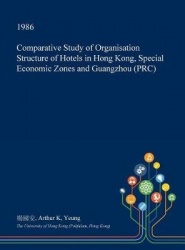 Comparative Study of Organisation Structure of Hotels in Hong Kong, Special Economic Zones and Guangzhou (PRC)