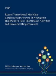 Rostral Ventrolateral Medullary Carciovascular Neurons in Neurogenic Hypertensive Rats - Spontaneous Activities and Baroreflex R