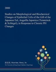 Studies on Morphological and Biochemical Changes of Epithelial Cells of the Gill of the Japanese Eel, Anguilla Japonica (Temminc