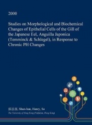 Studies on Morphological and Biochemical Changes of Epithelial Cells of the Gill of the Japanese Eel, Anguilla Japonica (Temminc