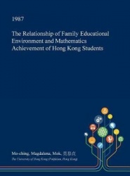 The Relationship of Family Educational Environment and Mathematics Achievement of Hong Kong Students