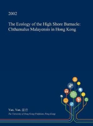 The Ecology of the High Shore Barnacle - Chthamalus Malayensis in Hong Kong