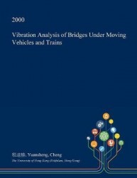 Vibration Analysis of Bridges Under Moving Vehicles and Trains