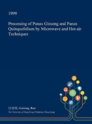 Processing of Panax Ginseng and Panax Quinquefolium by Microwave and Hot-Air Techniques