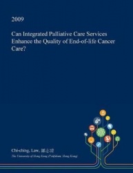 Can Integrated Palliative Care Services Enhance the Quality of End-Of-Life Cancer Care?
