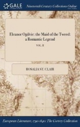 Eleanor Ogilvie - The Maid of the Tweed: A Romantic Legend; Vol. II