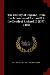 The History of England, from the Accession of Richard II to the Death of Richard III (1377-1485)