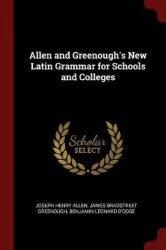 Allen and Greenough's New Latin Grammar for Schools and Colleges