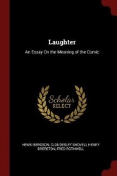Laughter: An Essay On the Meaning of the Comic