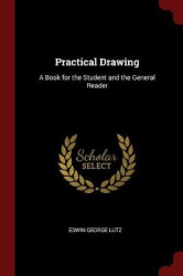 Practical Drawing: A Book for the Student and the General Reader